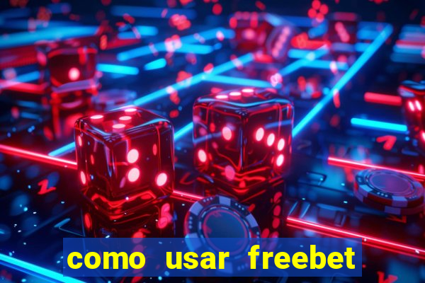 como usar freebet vai de bet